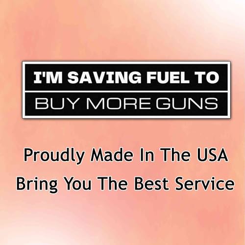 Image of I'm Saving Fuel to Buy More Guns Vinyl Weather-Resistance Funny Bumper Sticker for Cars, Trucks