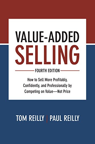 Cover of Value-Added Selling, Fourth Edition: How to Sell More Profitably, Confidently, and Professionally by Competing on Value—Not Price: How to Sell More Profitably, ... by Competing on Value--Not Price