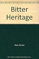 Bitter Heritage 0373501218 Book Cover