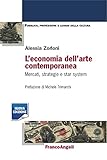 l'economia dell'arte contemporanea. mercati, strategie e star system