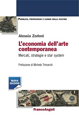 L'economia dell'arte contemporanea: Mercati, strategie e star system (Italian Edition)