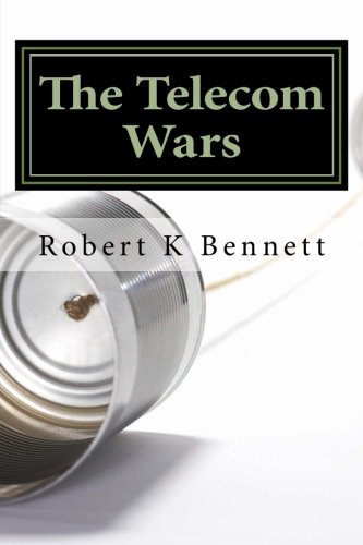 The Telecom Wars: The History and Future of Telecommunications in the U S