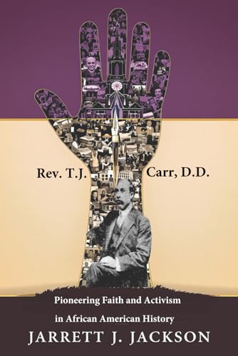  REV. T.J. CARR, D.D.: Pioneering Faith and Activism in African American History