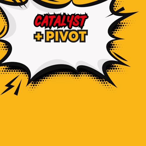 Catalyst + Pivot