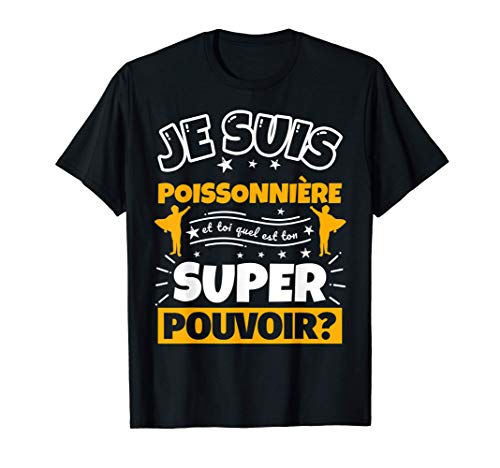 poissonnière drôle cadeau quel es ton super pouvoir T-Shirt