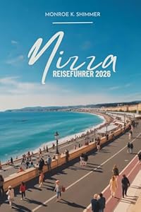 Nizza REISEFÜHRER 2026: Entspannte Tage an der französischen Côte d'Azur