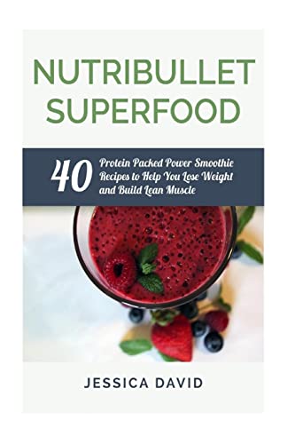 Nutribullet Superfood: 40 Protein Packed Power ... 1508707081 Book Cover