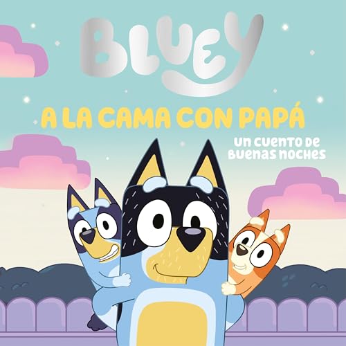 Bluey. Un cuento - A la cama. Un cuento de buenas noches