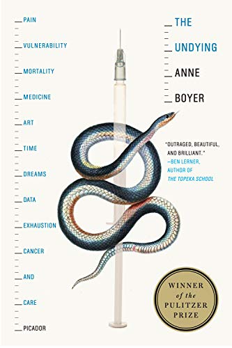 The Undying: Pain, vulnerability, mortality, medicine, art, time, dreams, data, exhaustion, cancer, and care