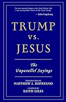 Trump vs. Jesus: The Unparallel Sayings 1964252660 Book Cover