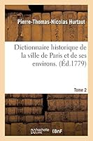 Dictionnaire Historique de La Ville de Paris Et de Ses Environs. T. 2 2013020589 Book Cover