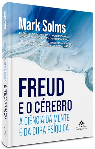 Freud e o Cérebro: A ciência da mente e da cura psíquica