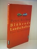 Peter Richter: Blühende Landschaften - Eine Heimatkunde