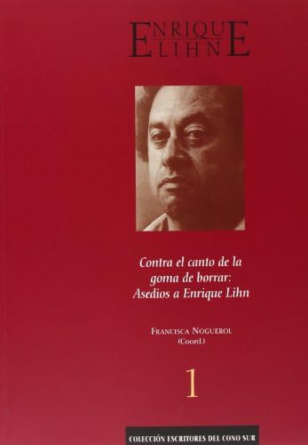 Contra el canto de la goma de borrar: Asedios a Enrique Lihn: 22 (Colección Americana)