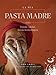 La Mia Pasta Madre. Il Pane, I Dolci, La Vita In Montagna - 3