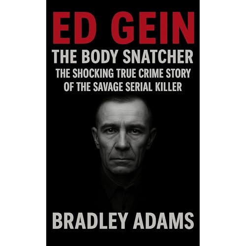 Ed Gein The Body Snatcher Audiolibro Por Bradley Adams arte de portada