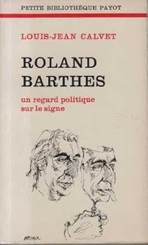 Paperback Roland Barthes;: Un regard politique sur le signe (Petite bibliothe`que Payot) (French Edition) [French] Book
