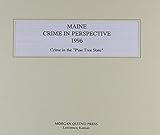 Maine Crime in Perspective 1996: Crime in the "Pine Tree State"