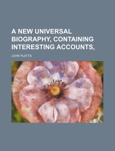 Preisvergleich Produktbild A New Universal Biography, Containing Interesting Accounts