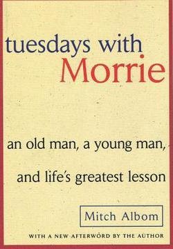 Mitch Albom: Tuesdays with Morrie : An Old Man, a Young Man, and Life's Greatest Lesson (Library Binding); 2002 Edition
