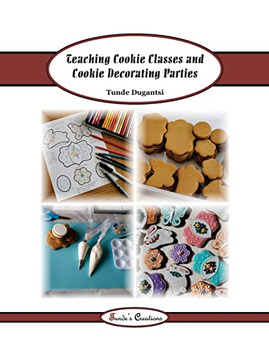 Teaching Cookie Classes and Cookie Decorating Parties (Tunde's Creations)