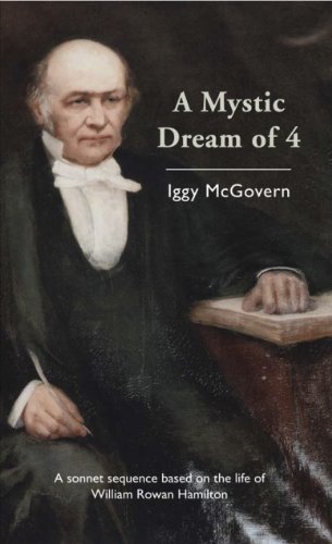 A Mystic Dream of 4: A Sonnet Sequence Based on the Life of William Rowan Hamilton