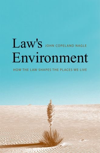 Law's Environment: How the Law Shapes the Places We Live Law's Environment: How the Law Shapes the Places We Live