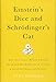 Einstein's Dice and Schrödinger's Cat: How Two Great Minds Battled Quantum Randomness to Create a Unified Theory of Physics