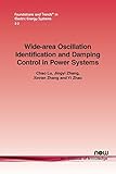Wide-Area Oscillation Identification and Damping Control in Power Systems (Foundations and Trends(r) in Electric Energy Systems)