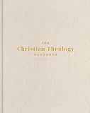 The Christian Theology Handbook, Cream Cloth Over Board, Full-Color Design, Commentary, Doctrinal Studies, Charts, Infographics, Maps, Timelines