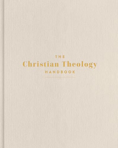 The Christian Theology Handbook, Cream Cloth Over Board, Full-Color Design, Commentary, Doctrinal Studies, Charts, Infographics, Maps, Timelines