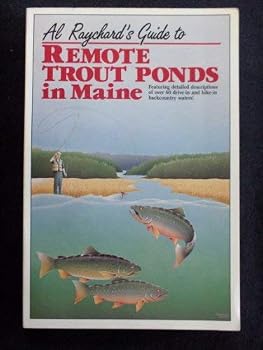 Paperback Al Raychard's Guide to Remote Trout Ponds in Maine Book