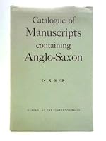 Catalogue of Manuscripts Containing Anglo-Saxon 0198181027 Book Cover