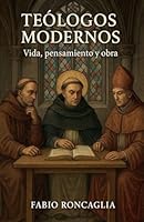 Teólogos Modernos Vida, pensamiento y obra (Spanish Edition) B0FPJG5GT7 Book Cover