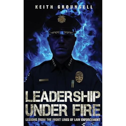 Leadership Under Fire by Keith Grounsell episode artwork