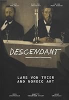 Descendant: Lars Von Trier and Nordic Art 8702455102 Book Cover