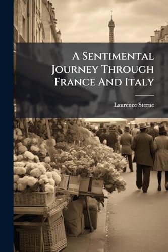 A Sentimental Journey Through France And Italy: To Which Are Added The Letters To Eliza