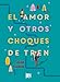 El amor y otros choques de tren (Spanish Edition)