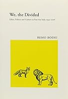 We, the Divided: Ethos, Politics And Culture in Post-war Italy, 1943-2006 1568861060 Book Cover