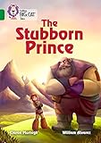 The Stubborn Prince: Band 15/Emerald (Collins Big Cat Tales)