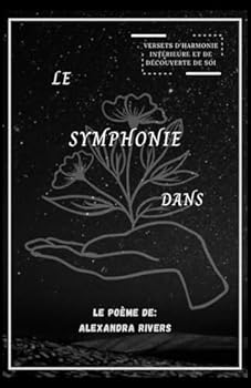 Le Symphonie Dans: Versets d'harmonie intérieure et de découverte de soi (French Edition)