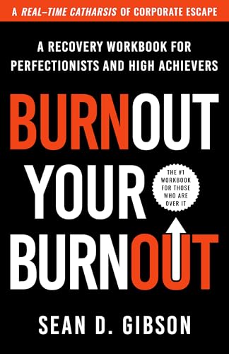 Burnout Your Burnout: A Recovery Workbook for Perfectionists and High Achievers