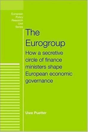 The Eurogroup: How a Secretive Circle of Finance Ministers Shape European Economic Governance book cover