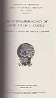 The ethnoarcheology of Crow Village, Alaska, (Smithsonian Institution. Bureau of American Ethnology. Bulletin) B0006BS4BA Book Cover