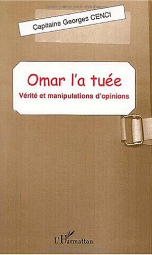 Télécharger Omar l'a tuée. Vérités et manipulations d'opinions Livre PDF Gratuit