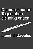  Du musst nur an Tagen üben, die mit g enden: Liniertes DinA 5 Notizbuch für Musikerinnen und Musiker Musik Notizheft