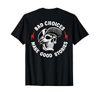 Bad Choices Make Good Stories Funny Skull Tee Bad Choices Make Good Stories Skull Skeleton Tee Lightweight, Classic fit, Double-needle sleeve and bottom hem