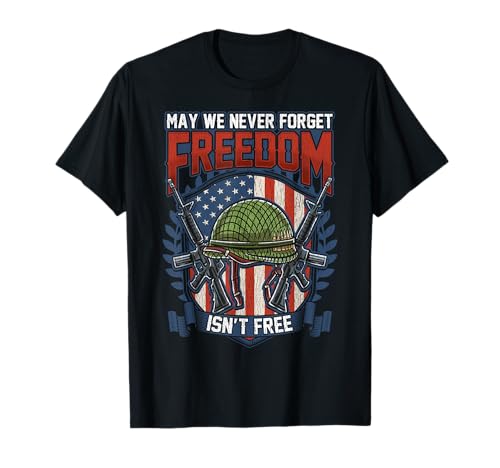 May We Never Forget Freedom Isn't Free Memorial Day Bandiera Maglietta