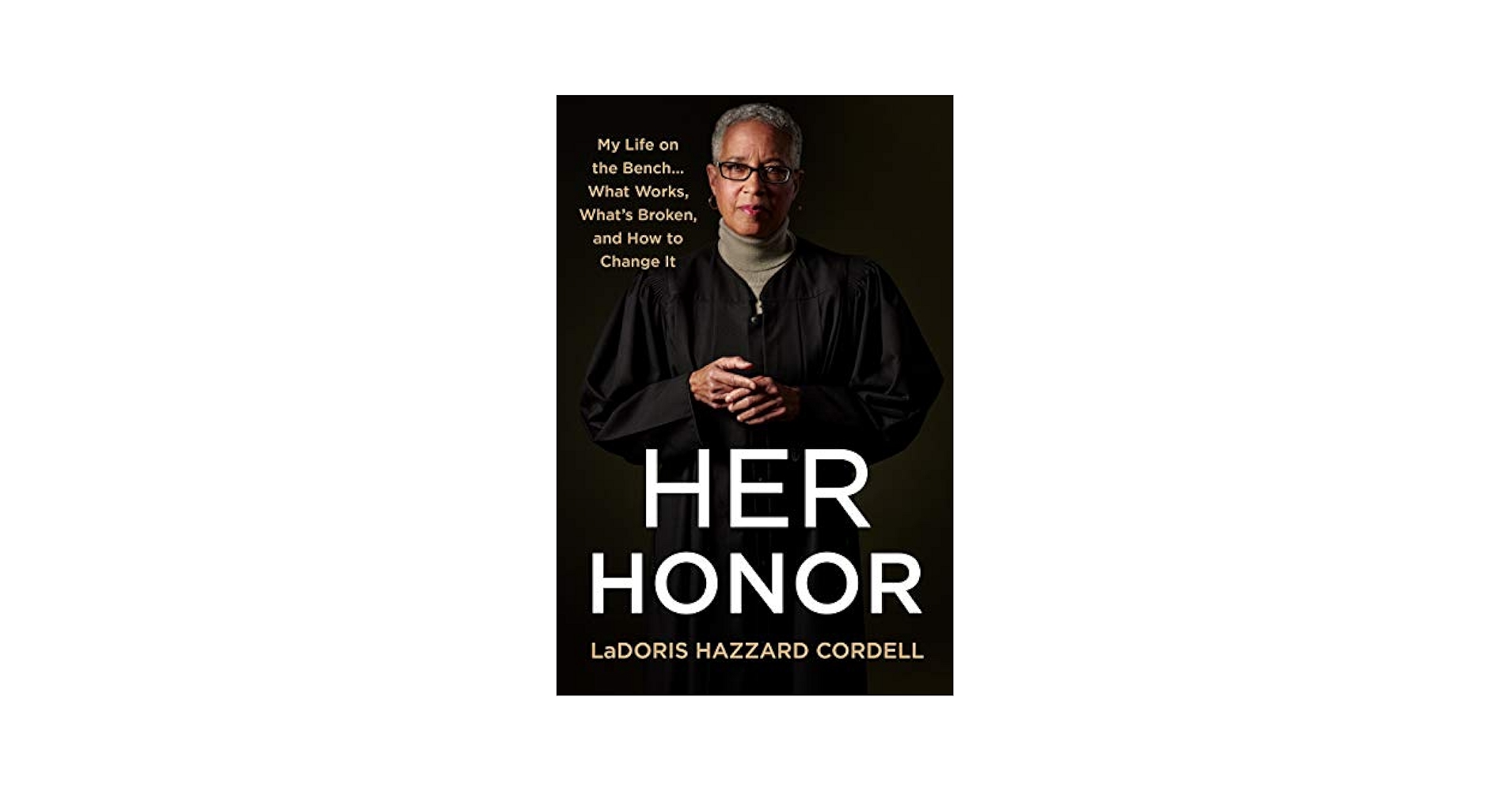 Her Honor: My Life on the BenchWhat Works, What's Broken