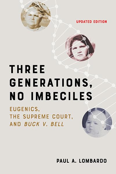 Three Generations, No Imbeciles: Eugenics, the Supreme Court, and Buck v. Bell      Paperback – February 1, 2022